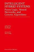 Intelligent Hybrid Systems Fuzzy Logic Neural Networks & Genetic Algorithms