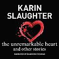 The Unremarkable Heart, and Other Stories Lib/E