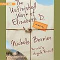The Unfinished Work of Elizabeth D. Lib/E