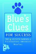 Blues Clues For Success 8 Secrets Behind a Phenomenal Business
