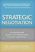 Strategic Negotiation A Breakthrough 4 Step Process for Effective Business Negotiation