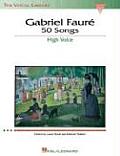 Gabriel Faure: 50 Songs: The Vocal Library High Voice