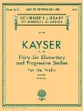 Heinrich Ernst Kayser: 36 Elementary and Progressive Studies, Complete, Op. 20: Schirmer Library of Classics Volume 750 Violin Method