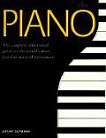 Piano A Complete Illustrated Guide to the Worlds Most Popular Musical Instrument