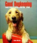 Good Dogkeeping Todays Guide to Caring for Your Dog