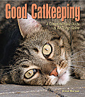 Good Catkeeping A Comprehensive Guide to All Things Feline