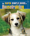 Super Simple Guide To Housetraining