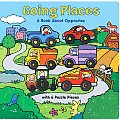 Going Places A Book About Opposites