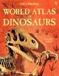 Usborne World Atlas of Dinosaurs Internet Linked