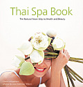 Thai Spa Book Thai Spa Book The Natural Asian Way to Health & Beauty the Natural Asian Way to Health & Beauty