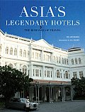 Asias Legendary Hotels The Romance of Travel