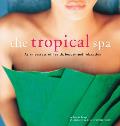 Tropical Spa Asian Secrets of Health Beauty & Relaxation