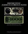 100 Greatest American Currency Notes The Stories Behind the Most Fascinating Colonial Confederate Federal Obsolete & Private American Notes