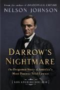 Darrow's Nightmare: The Forgotten Story of America's Most Famous Trial Lawyer: (Los Angeles 1911-1913)