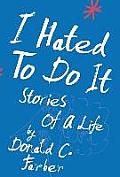 I Hated to Do It: Stories of a Life