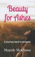 Beauty for Ashes: A journey back to purpose