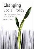 Changing Social Policy: The Child Support Grant in South Africa