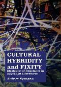 Cultural Hybridity and Fixity: Strategies of Resistance in Migration Literatures