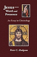 Jesus Word & Presence An Essay In Christ