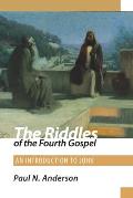 Riddles of the Fourth Gospel An Introduction to John