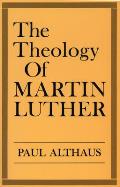 The Theology of Martin Luther