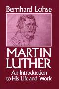 Martin Luther An Introduction to His Life and Work