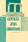 Gentiles Jews Christians Polemics & Apologetics in the greco roman era