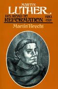 Martin Luther: His Road to Reformation 1483-1521