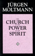 Church in the Power of the Spirit A Contribution to Messianic Ecclesiology