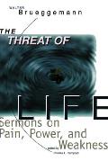 Threat of Life Sermons on Pain Power & Weakness