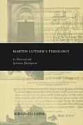 Martin Luthers Theology Its Historical & Systematic Development