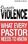 Domestic Violence What Every Pastor Needs to Know