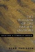 The Religion of the Earliest Churches: Creating a Symbolic World