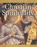 Story of Christian Spirituality Two Thousand Years from East to West
