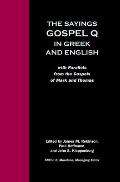 Sayings Gospel Q In Greek & English With Parallels from the Gospels of Mark & Thomas