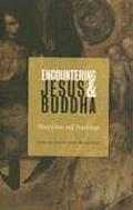 Encountering Jesus & Buddha Their Lives & Teachings