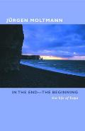 In the End-The Beginning: The Life of Hope