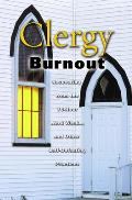 Clergy Burnout: Recovering from the 70-Hour Week...and Other Self-Defeating Practices