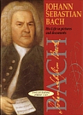 Johann Sebastian Bach His Life In Pictur