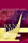Bound & Free A Theologians Journey