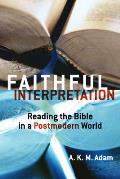 Faithful Interpretation: Reading the Bible in a Postmodern World