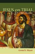 Jesus on Trial: A Study of the Gospels, Second Edition