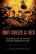 Dirt Greed & Sex Sexual Ethics in the New Testament & Their Implications for Today