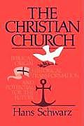 The Christian Church: Biblical Origin, Historical Transformation, & Potential for the Future