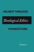 Theological Ethics Volume 1