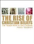The Rise of Christian Beliefs: The Thought-World of Early Christians