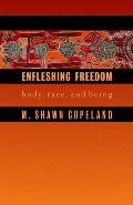 Enfleshing Freedom Body Race & Being