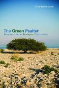 The Green Psalter: Resources for an Ecological Spirituality