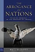 The Arrogance of Nations, Paperback Edition: Reading Romans in the Shadow of Empire