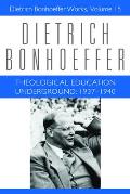 Theological Education Underground: 1937-1940: Dietrich Bonhoeffer Works, Volume 15